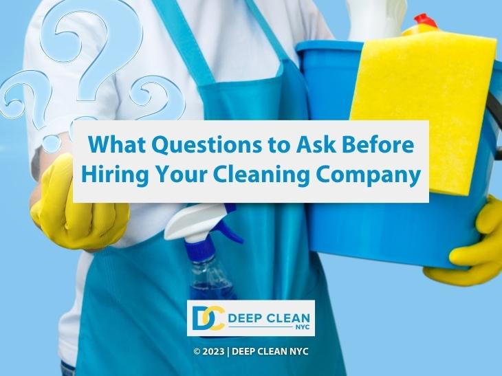 https://deepcleannyc.com/wp-content/uploads/2023/10/Deep-Clean-NYC_Featured-What-Questions-to-Ask-Before-Hiring-Your-Cleaning-Company.jpg